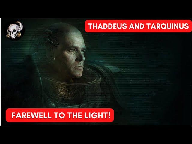 THADDEUS AND TARQUINUS: FAREWELL TO THE LIGHT