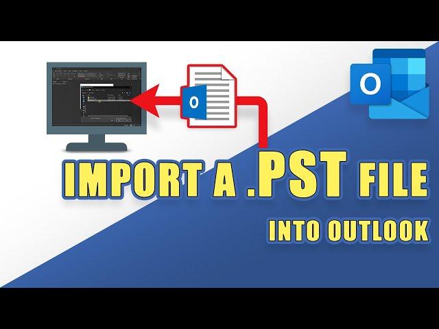 Outlook - How to IMPORT a .PST File  (Easily!)