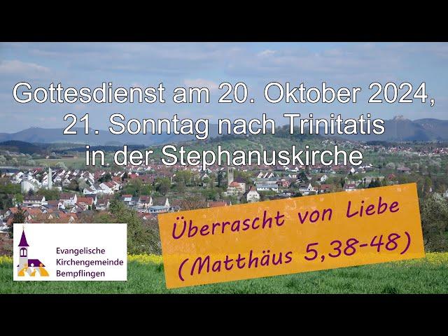 Gottesdienst am 20.10.2024, 21. Sonntag nach Trinitatis, aus der Ev. Kirchengemeinde Bempflingen