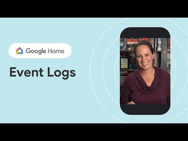 Google Home Debugging Tools: Event logs