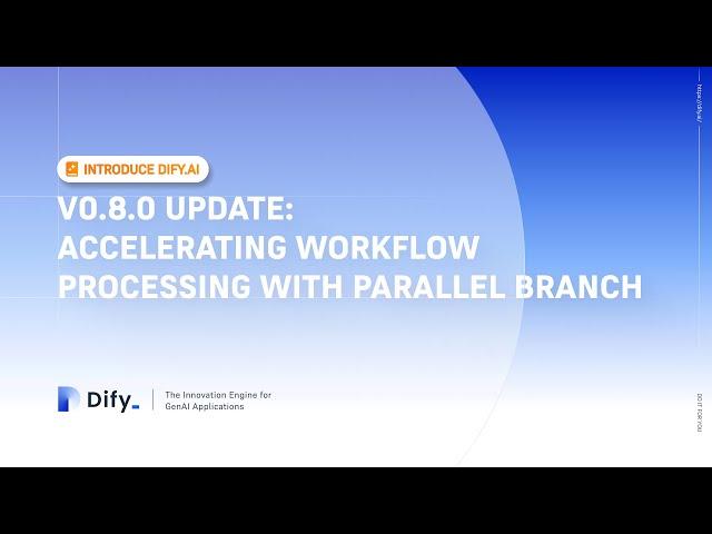 V0.8.0 Update: Accelerating Workflow Processing with Parallel Branch