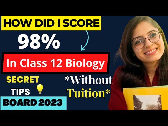 How Did I Score 98% In Class 12 Biology *Without Tuition* | Boards 2023  | Secret Tips