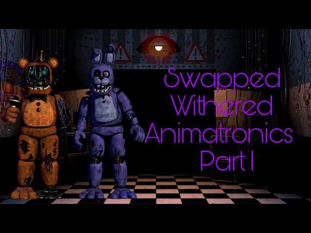 [Fnaf speed edit] Swapped Withered Animatronics Part 1