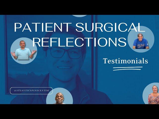 Patient Surgical Reflections at Atlantic Spine Center