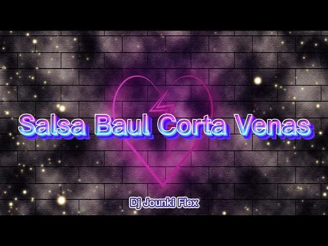 Moría de las ganas| SALSA BAÚL CORTA VENAS | Vol1. | Dj Jounki Flex