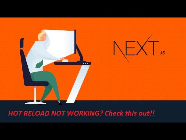 NextJs (Next.JS) hot reloading fail, hot refresh automatic not working, solution here