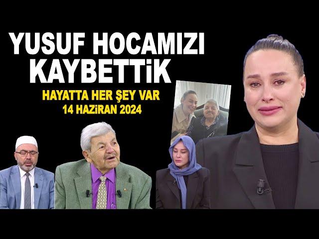 Yusuf Kavaklı Hocamızı Kaybettik... Hayatta Her Şey Var 14 Haziran 2024