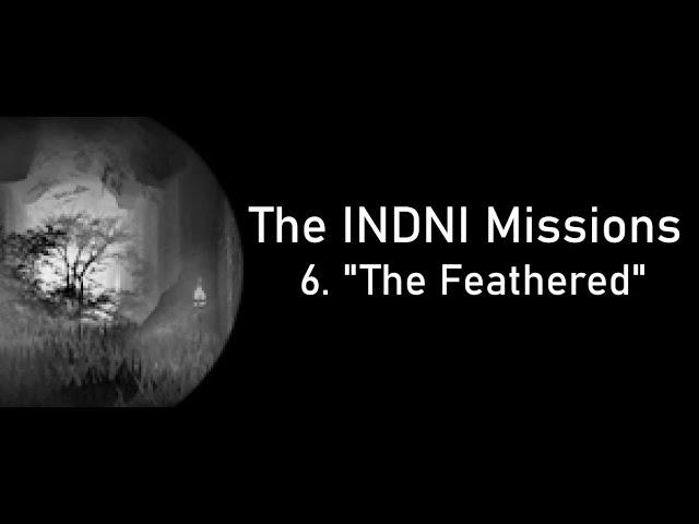 The INDNI Missions - Episode 6: The Feathered