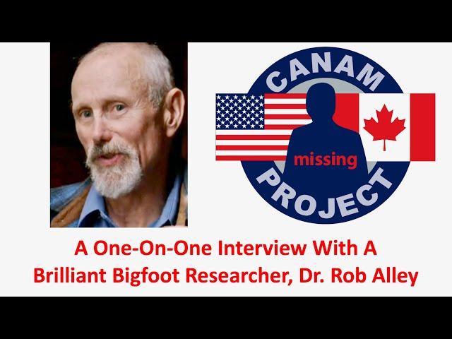 Missing 411 David Paulides Presents an Interview with Bigfoot Research Dr. Rob Alley