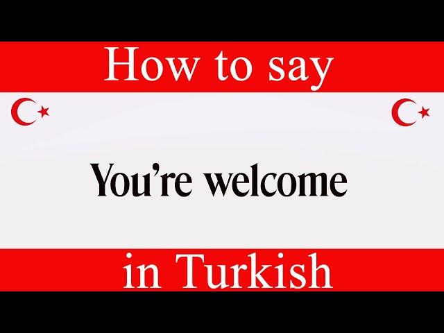 How To Say "You're Welcome" in Turkish | Learn Turkish Fast With Easy Turkish Lessons