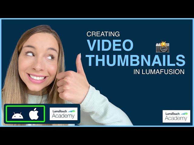 Creating Video Thumbnails in LumaFusion