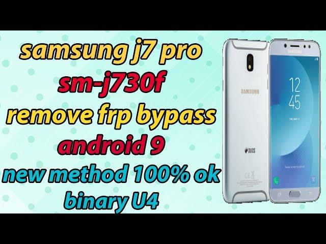 Samsung J7 Pro SM-J730F Remove Google Account Frp Bypass Android 9 Binary U4