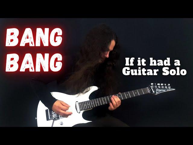 If "Bang Bang" had a Guitar Solo