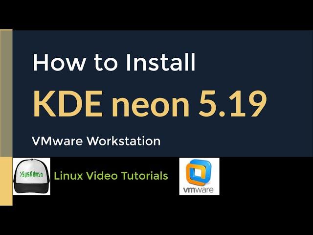 How to Install KDE neon 5.19 Linux + VMware Tools + Quick Look on VMware Workstation