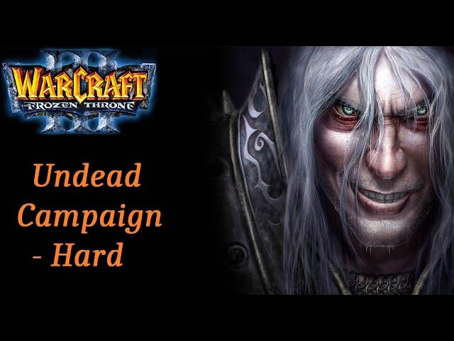 Warcraft 3 - The Frozen Throne || Undead Campaign - Hard Difficulty