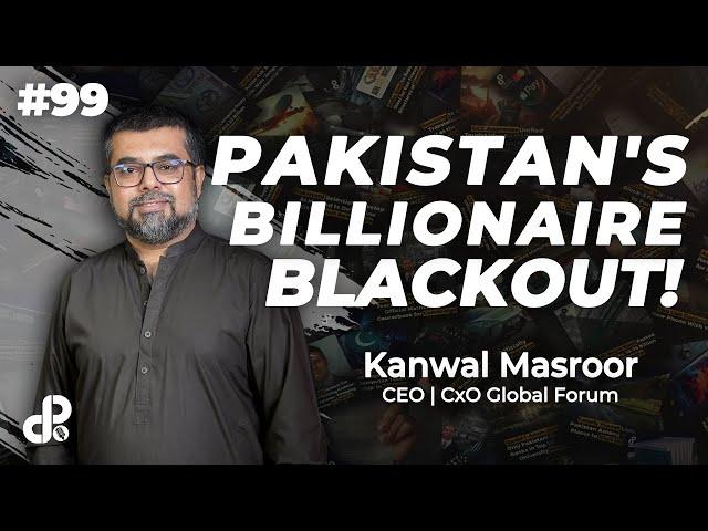 Pakistan's Billionaire Blackout! | Kanwal Masroor, CEO CxO Global Forum | Podcast # 99