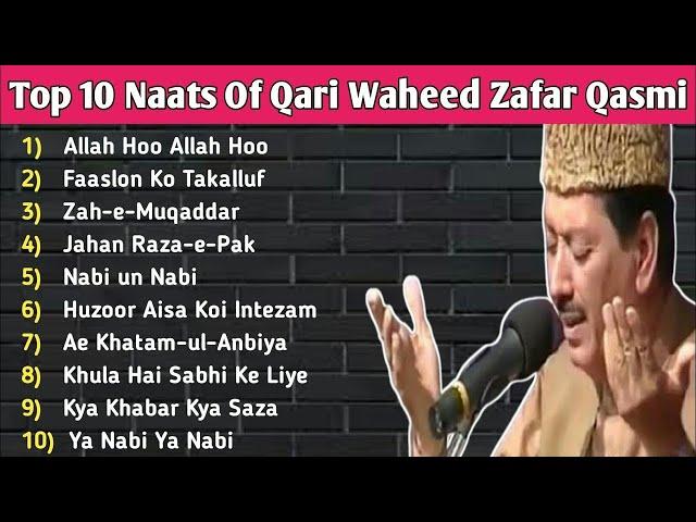 Top 10 Naats Of Qari Waheed Zafar Qasmi | Allah Hoo Allah Hoo | Faslon Ko Takalluf | Zahe Muqaddar