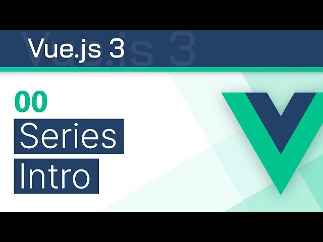 #00 - Introduction to the Vue 3 Tutorial Series