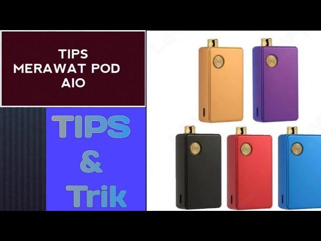 Tips Merawat POD AIO || DOTMOD AIO Indonesia