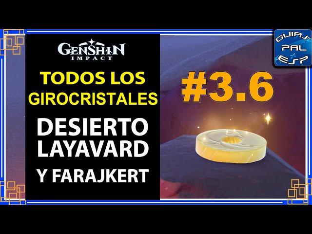 Todos los Girocristales - Desierto de Layavard y Farajkert (Sumeru) - Genshin Impact 3.6