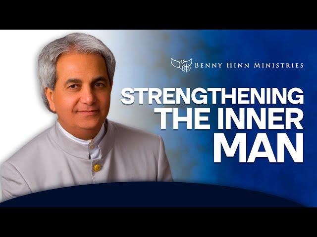 Strengthening the Inner Man!