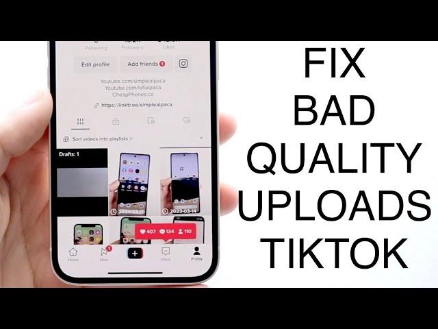 How To FIX Bad Quality TikTok Uploads! (2023)