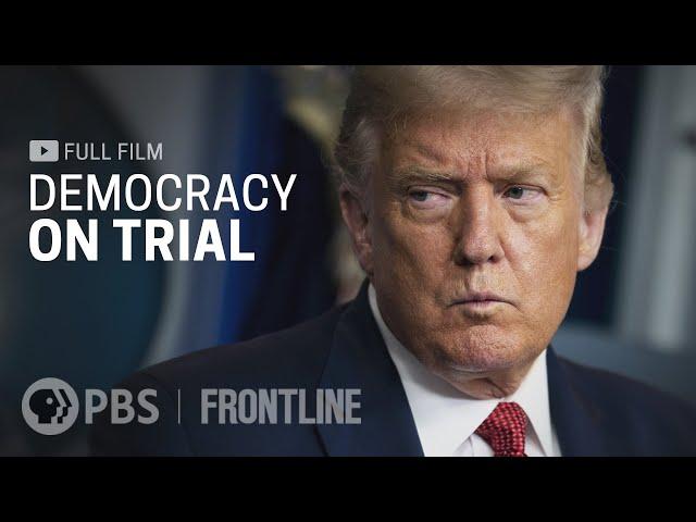 Democracy on Trial (full documentary) | FRONTLINE