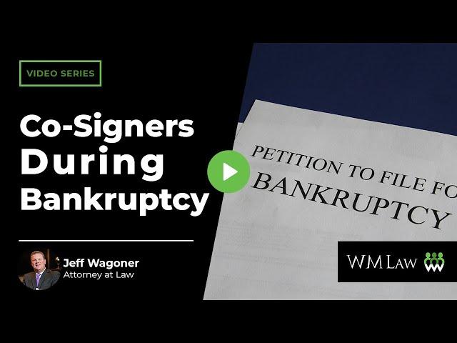 What Happens to Co Signers During Bankruptcy? | W M Law