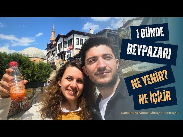 BEYPAZARI VLOG | MİDE FESATI GEÇİRDİK |  NE YENİR, NEREYE GİDİLİR ? | MEŞHUR BEYPAZARI KURUSU