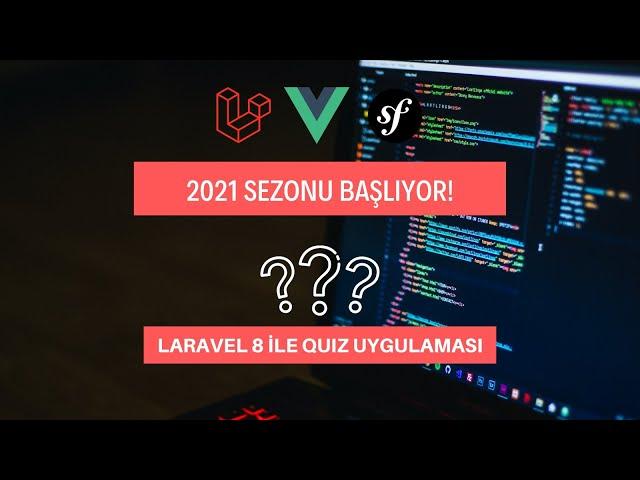 YENİ SEZON BAŞLIYOR! LARAVEL 8 DERSLERİ - QUIZ UYGULAMASI YAZIYORUZ!