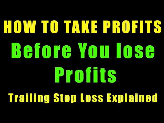 TRAILING STOP LOSS EXPLAINED |  LIMIT YOUR LOSSES | HOW TO TAKE PROFITS