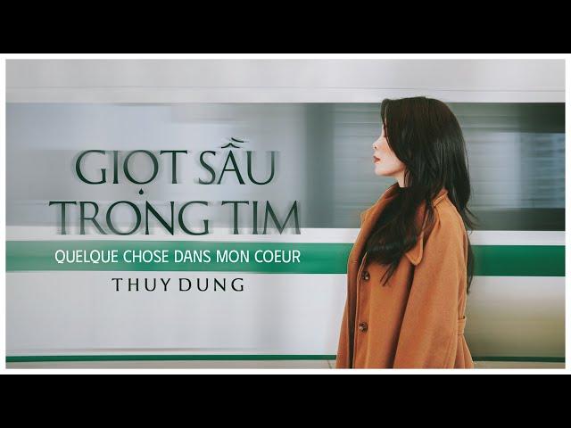 Giọt Sầu Trong Tim | Quelque Chose Dans Mon Cœur | THÙY DUNG