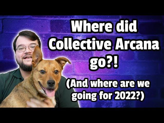 Where did the Collective Arcana go? And where are we going next?