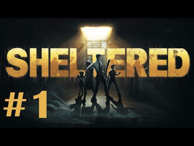 Sheltered - Прохождение на максимальном уровне сложности. Часть #1. Правильное начало