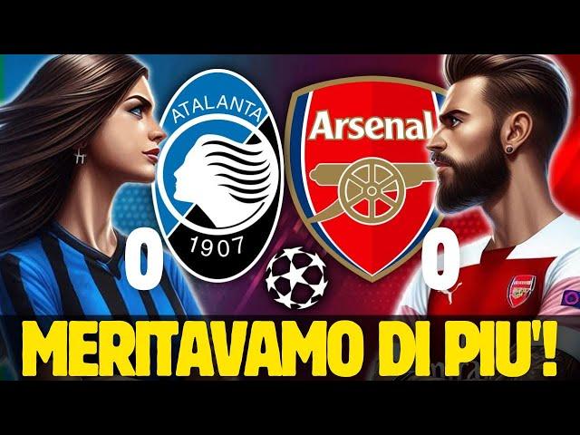 ATALANTA - ARSENAL 0-0 | MERITAVAMO LA VITTORIA! CHAMPIONS LEAGUE 