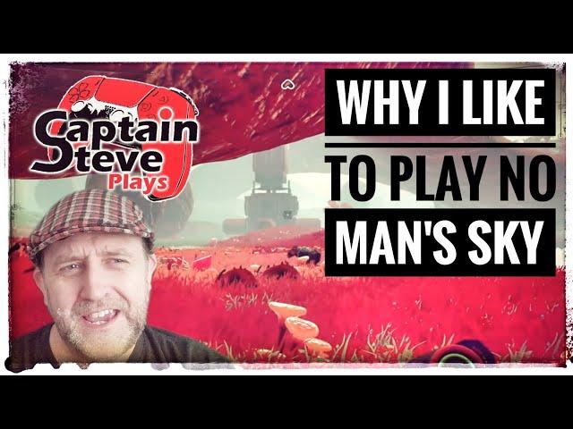 Why I Like To Play No Man's Sky 2023 - Captain Steve - NMS