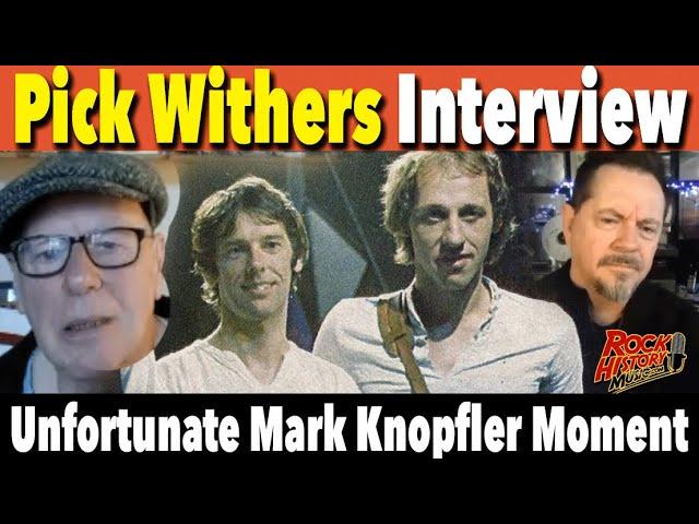 Pick Withers Looks Back at an Unfortunate Mark Knopfler Moment