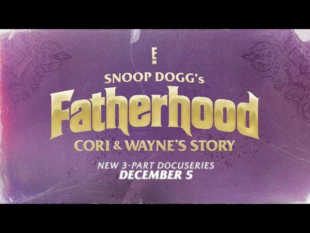 Snoop Dogg's Fatherhood: Cori and Wayne's Story | E!