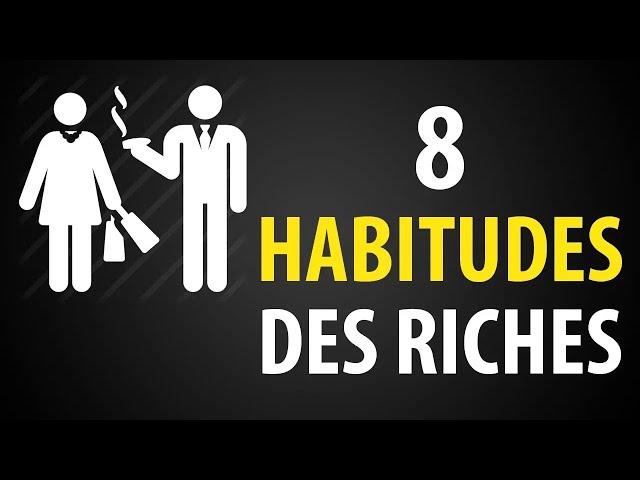 8 Habitudes des RICHES ► Les Voici !