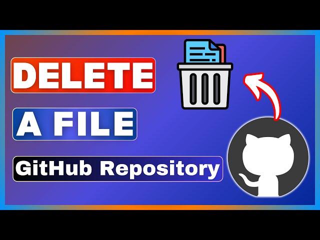 How To Delete A File In GitHub Repository | Remove Files From GitHub Repository