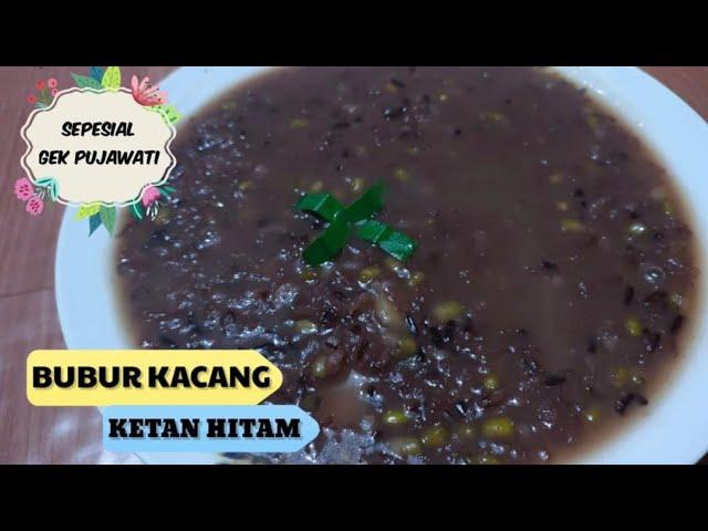 Cara membuat bubur kacang hijau ketan hitam || cepat sekali empuk