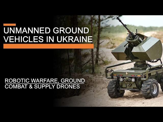 Unmanned Ground Vehicles in Ukraine - Robotic warfare, Ground Combat & Supply drones