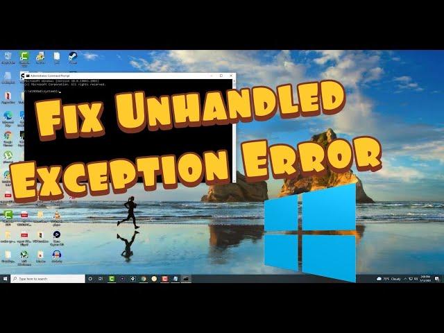 How To Fix Unhandled Exception Has Occurred In Your Application Error On Windows 10 / 8 / 7