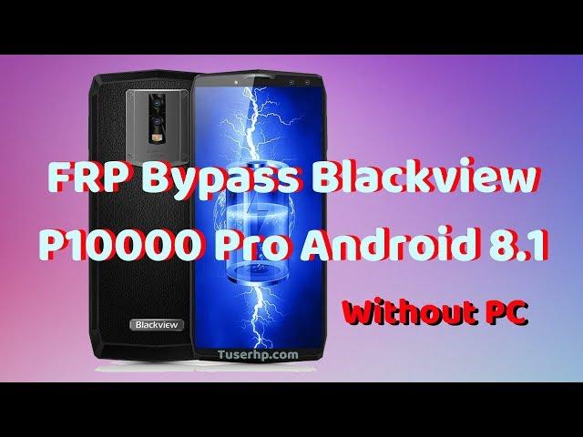 Bypass FRP Blackview P10000 Pro Android 8.1