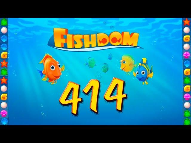 Fishdom: Deep Dive level 414 Walkthrough