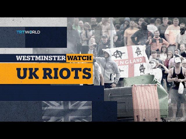 Westminster Watch: UK Riots