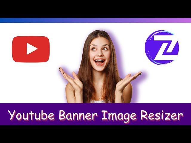 Youtube Banner Image Resizer Online Without Losing Quality