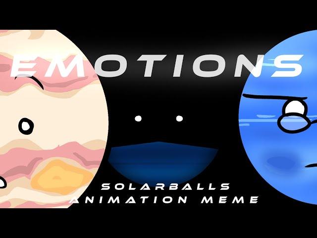 Emotions/ animation meme / Solarballs