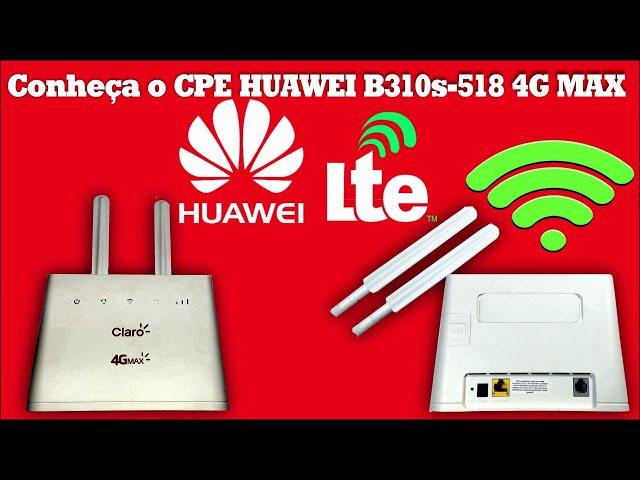 ️Conheça o CPE HUAWEI 4G Max B310s-518 - Roteador - Claro