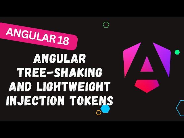 77. The Ultimate Guide to Angular Tree-Shaking and Lightweight Injection Tokens